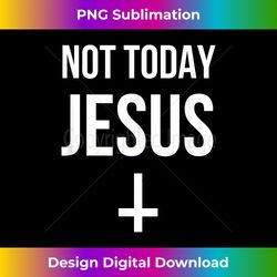 Funny Upside Down Cross Satan - Not Today Jesus - Artisanal Sublimation PNG File - Crafted for Sublimation Excellence