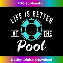 Life is better at the Pool Water Ocean Pool Swim - Sophisticated PNG Sublimation File - Access the Spectrum of Sublimation Artistry