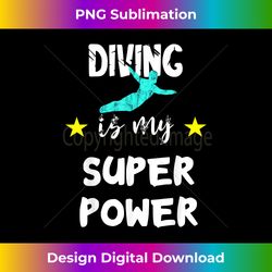 Diving Is My Super Power Springboard Diver Platform Dive - Sleek Sublimation PNG Download - Challenge Creative Boundaries