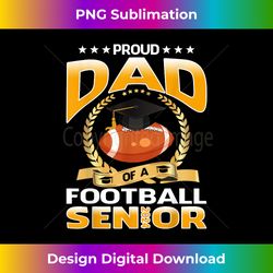 Proud Dad Of A Football Senior 2024 Graduation - Sublimation-Optimized PNG File - Striking & Memorable Impressions