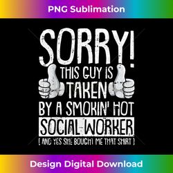 Sorry This Guy Is Taken Social Worker Boyfriend Husband - Edgy Sublimation Digital File - Access the Spectrum of Sublimation Artistry