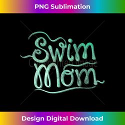 Swim Mom - Sublimation-Optimized PNG File - Rapidly Innovate Your Artistic Vision