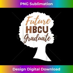 Future HBCU Grad shirt History Black College Girl Women Afro - Vibrant Sublimation Digital Download - Rapidly Innovate Your Artistic Vision