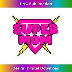 Funny Mothers Day Super Mom Tee Superhero Mommy Mama Women - Urban Sublimation PNG Design - Infuse Everyday with a Celebratory Spirit
