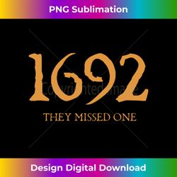 1692 They Missed One Long Sleeve - Classic Sublimation PNG File - Lively and Captivating Visuals