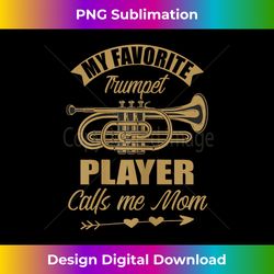 My Favorite Trumpet Player Calls Me Mom Music Lover Costume - Futuristic PNG Sublimation File - Enhance Your Art with a Dash of Spice