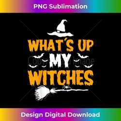 witch lover what's up witches halloween - sublimation-optimized png file - infuse everyday with a celebratory spirit