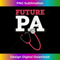 Future Physicians Assistant Gift- Men Women- PA school - Urban Sublimation PNG Design - Elevate Your Style with Intricate Details