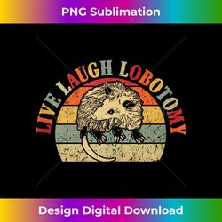 Vintage Live & Laugh Lobotomy Lobotomies Opossum Lovers Tank Top - Innovative PNG Sublimation Design - Chic, Bold, and Uncompromising