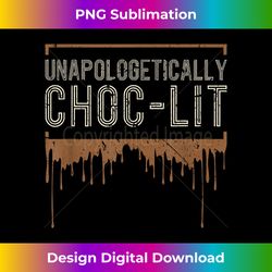 Unapologetically Choc-lit Black Queen Gifts - Contemporary PNG Sublimation Design - Reimagine Your Sublimation Pieces