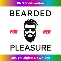 adult humor bearded for her pleasure naughty dirty jokes men - chic sublimation digital download - crafted for sublimation excellence