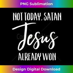 Not Today Satan Jesus Already Won Christian Bold Faith - Bohemian Sublimation Digital Download - Striking & Memorable Impressions