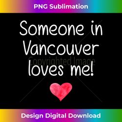 Someone In VANCOUVER WA WASHINGTON Loves Me City Home Gift - Eco-Friendly Sublimation PNG Download - Rapidly Innovate Your Artistic Vision