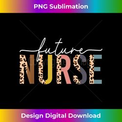 Future Nurse Leopard Print Nursing School Student Progress - Futuristic PNG Sublimation File - Access the Spectrum of Sublimation Artistry