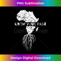 know your past african tree design for african americans - edgy sublimation digital file - challenge creative boundaries