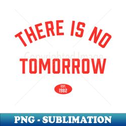 there is no tomorrow personal trainer gym boxing workout - vintage sublimation png download