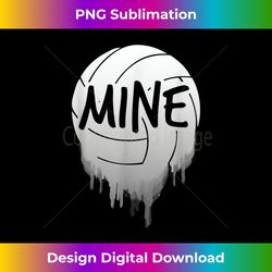 mine funny volleyball quotes funny ball game training sport - sophisticated png sublimation file - chic, bold, and uncompromising