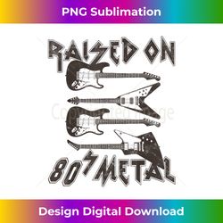 Raised On 80s Metal 80s Rock Hair Bands Metal Music Lover - Edgy Sublimation Digital File - Crafted for Sublimation Excellence