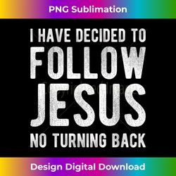 I Have Decided to Follow Jesus Christian Baptism Gifts - Edgy Sublimation Digital File - Immerse in Creativity with Every Design