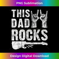 This Dad Rocks Rock n Roll Heavy Metal Fathers Day T- - Chic Sublimation Digital Download - Reimagine Your Sublimation Pieces