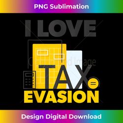 tax payment data analysis i love tax evasion tank top - bespoke sublimation digital file - immerse in creativity with every design