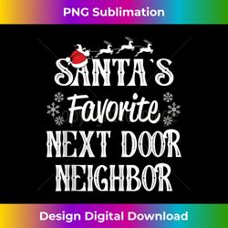 Santa's Favorite Next Door Neighbor Christmas Matching Tank Top - Timeless PNG Sublimation Download - Craft with Boldness and Assurance