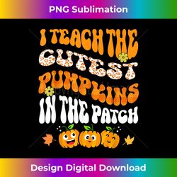 I teach the Cutest Pumpkins In The Patch teachers Halloween - Bohemian Sublimation Digital Download - Channel Your Creative Rebel
