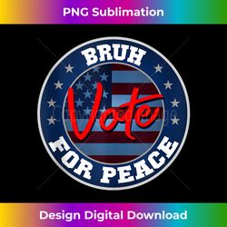 Bruh Vote for peace 2024 Tank Top - Chic Sublimation Digital Download - Customize with Flair