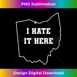 Funny I Hate It Here Ohio OH State Joke Tank Top - Sleek Sublimation PNG Download - Reimagine Your Sublimation Pieces