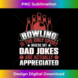 Bowling Where My Dad Jokes Are Appreciated Long Sleeve - Sophisticated PNG Sublimation File - Enhance Your Art with a Dash of Spice