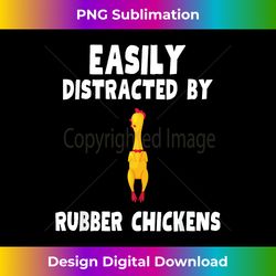Easily Distracted By Rubber Chickens Rubber Chicken - Sleek Sublimation PNG Download - Animate Your Creative Concepts