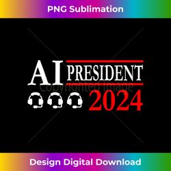 AI President 2024 Gamer Funny - Sophisticated PNG Sublimation File - Craft with Boldness and Assurance