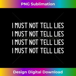 I Must Not Tell Lies, Funny, Jokes, Sarcastic - Urban Sublimation PNG Design - Elevate Your Style with Intricate Details