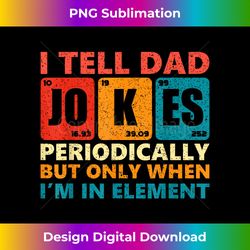 Mens I tell dad jokes periodically element vintage father's day - Contemporary PNG Sublimation Design - Tailor-Made for Sublimation Craftsmanship