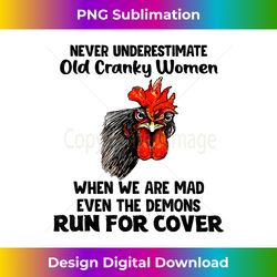 Never Underestimate Old Cranky Women Funny Chicken 1 - Futuristic PNG Sublimation File - Crafted for Sublimation Excellence