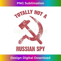 Funny Totally Not A Russian Spy Gift Cool Hammer And Sickle - Sublimation-Optimized PNG File - Lively and Captivating Visuals