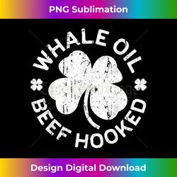 Whale Oil Beef Hooked T- Saint Patricks Day  1 - Contemporary PNG Sublimation Design - Elevate Your Style with Intricate Details