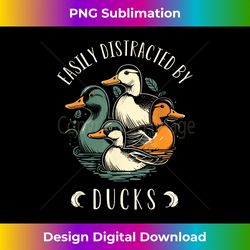 Easily Distracted By Ducks Cute Duck Farming Lover - Chic Sublimation Digital Download - Spark Your Artistic Genius