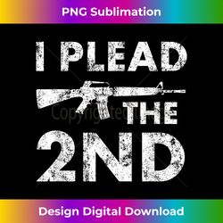 I Plead the 2nd Amendment Right to Bear Arms - Urban Sublimation PNG Design - Immerse in Creativity with Every Design