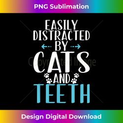 Easily distracted by Cats and Teeth Dental Assistant - Luxe Sublimation PNG Download - Access the Spectrum of Sublimation Artistry