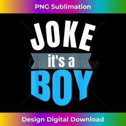 Gender Reveal Party - Joke It's A Boy - Sleek Sublimation PNG Download - Lively and Captivating Visuals