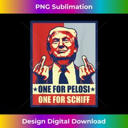 Pro Donald Trump Gifts Republican Conservative Pelosi Schiff 1 - Contemporary PNG Sublimation Design - Elevate Your Style with Intricate Details