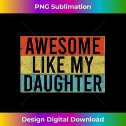 Awesome Like My Daughter Funny Dad Father's Day Vintage - Urban Sublimation PNG Design - Pioneer New Aesthetic Frontiers