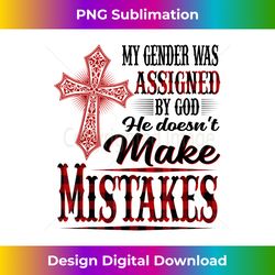 My Gender Was Assigned By God He Doesn't Make Mistakes - Luxe Sublimation PNG Download - Customize with Flair