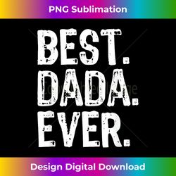 Best Dada Ever Family Funny Cool - Edgy Sublimation Digital File - Pioneer New Aesthetic Frontiers