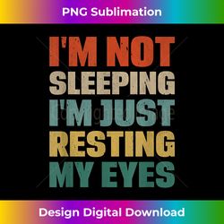 I am Not Sleeping I am Just Resting My Eyes Funny Retro Dad - Bohemian Sublimation Digital Download - Infuse Everyday with a Celebratory Spirit