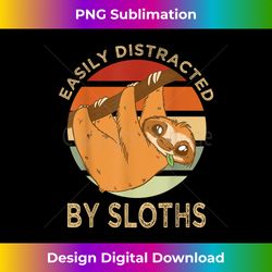 Easily Distracted By Sloths Vintage Funny Sloth - Artisanal Sublimation PNG File - Pioneer New Aesthetic Frontiers