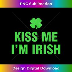 Kiss Me Iu2019m Irish St. Patrick's Day - Sophisticated PNG Sublimation File - Channel Your Creative Rebel