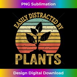 Easily Distracted by Plants Funny Plants Lover Gift Tank Top - Chic Sublimation Digital Download - Customize with Flair