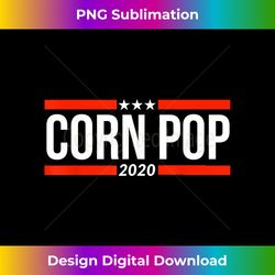 Joe Biden Corn Pop For President - Deluxe PNG Sublimation Download - Tailor-Made for Sublimation Craftsmanship